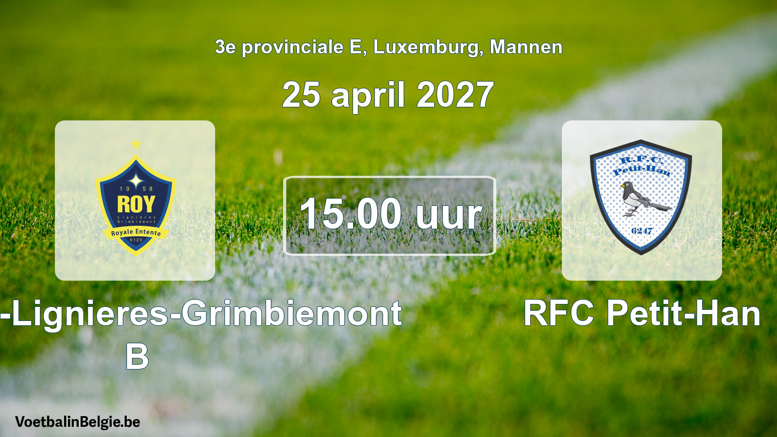 Geplande wedstrijd mannenvoetbal: RE Roy-Lignieres-Grimbiemont B - RFC Petit-Han (25 april 2027)
