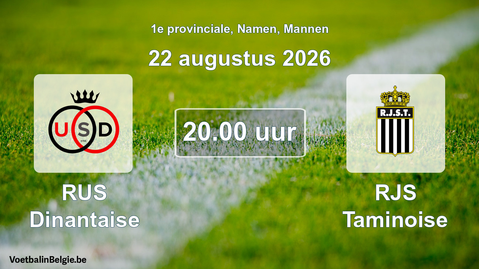 Geplande wedstrijd mannenvoetbal: RUS Dinantaise - RJS Taminoise (22 augustus 2026)