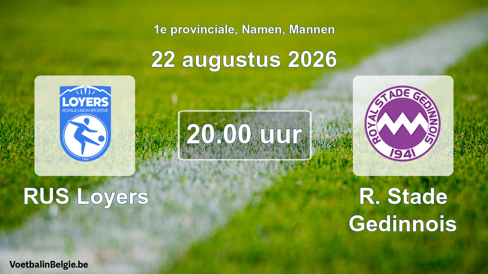 Geplande wedstrijd mannenvoetbal: RUS Loyers - R. Stade Gedinnois (22 augustus 2026)