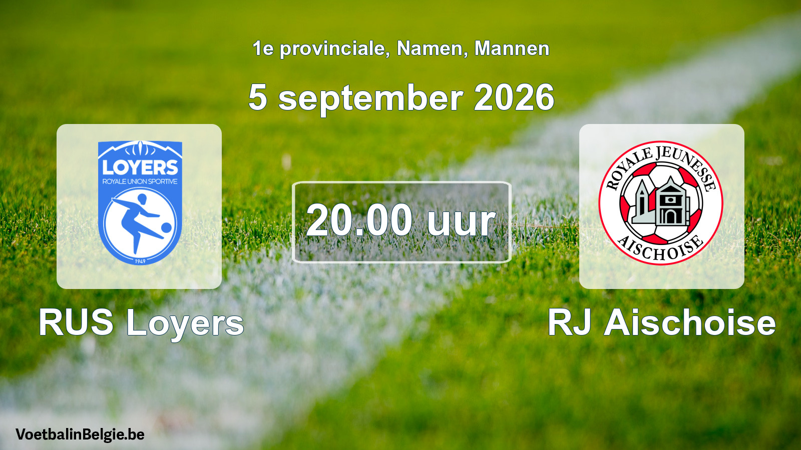 Geplande wedstrijd mannenvoetbal: RUS Loyers - RJ Aischoise (5 september 2026)