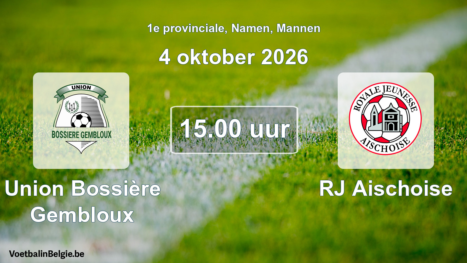 Geplande wedstrijd mannenvoetbal: Union Bossière Gembloux - RJ Aischoise (4 oktober 2026)