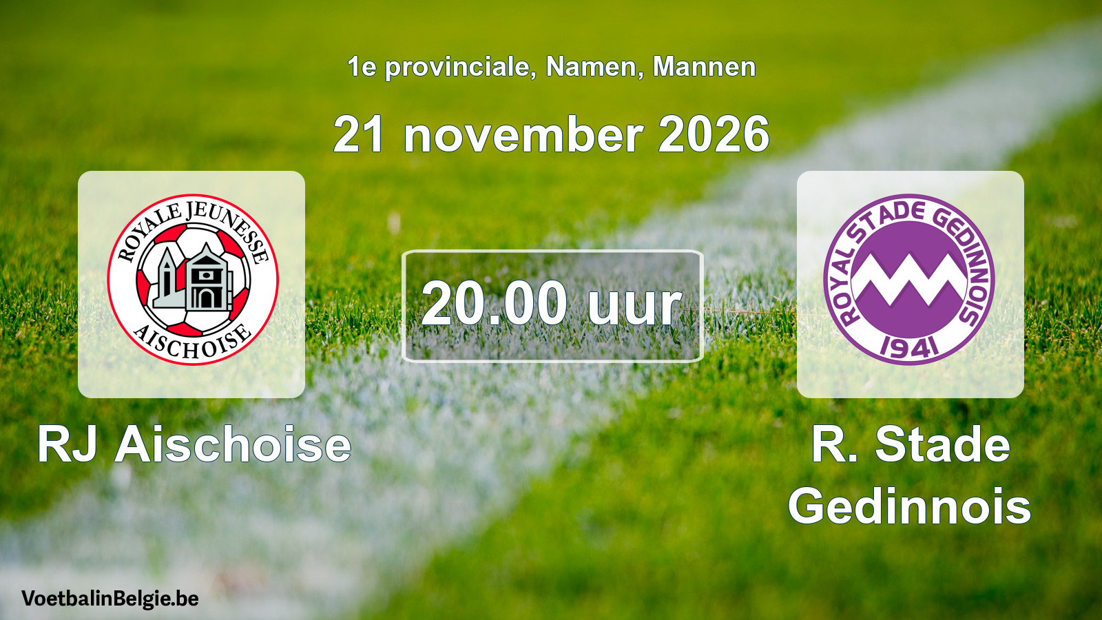 Geplande wedstrijd mannenvoetbal: RJ Aischoise - R. Stade Gedinnois (21 november 2026)
