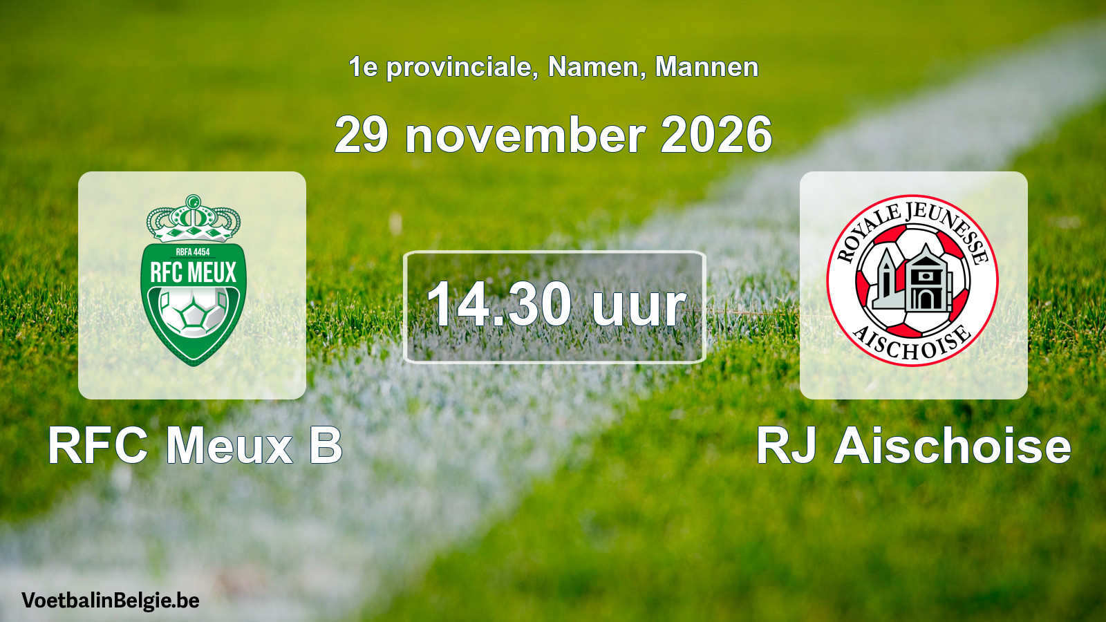 Geplande wedstrijd mannenvoetbal: RFC Meux B - RJ Aischoise (29 november 2026)