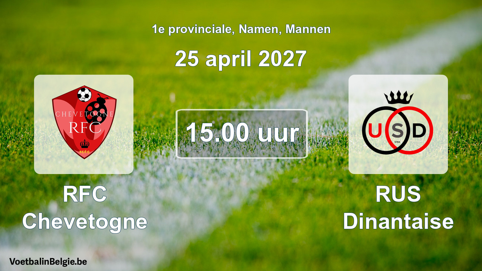 Geplande wedstrijd mannenvoetbal: RFC Chevetogne - RUS Dinantaise (25 april 2027)