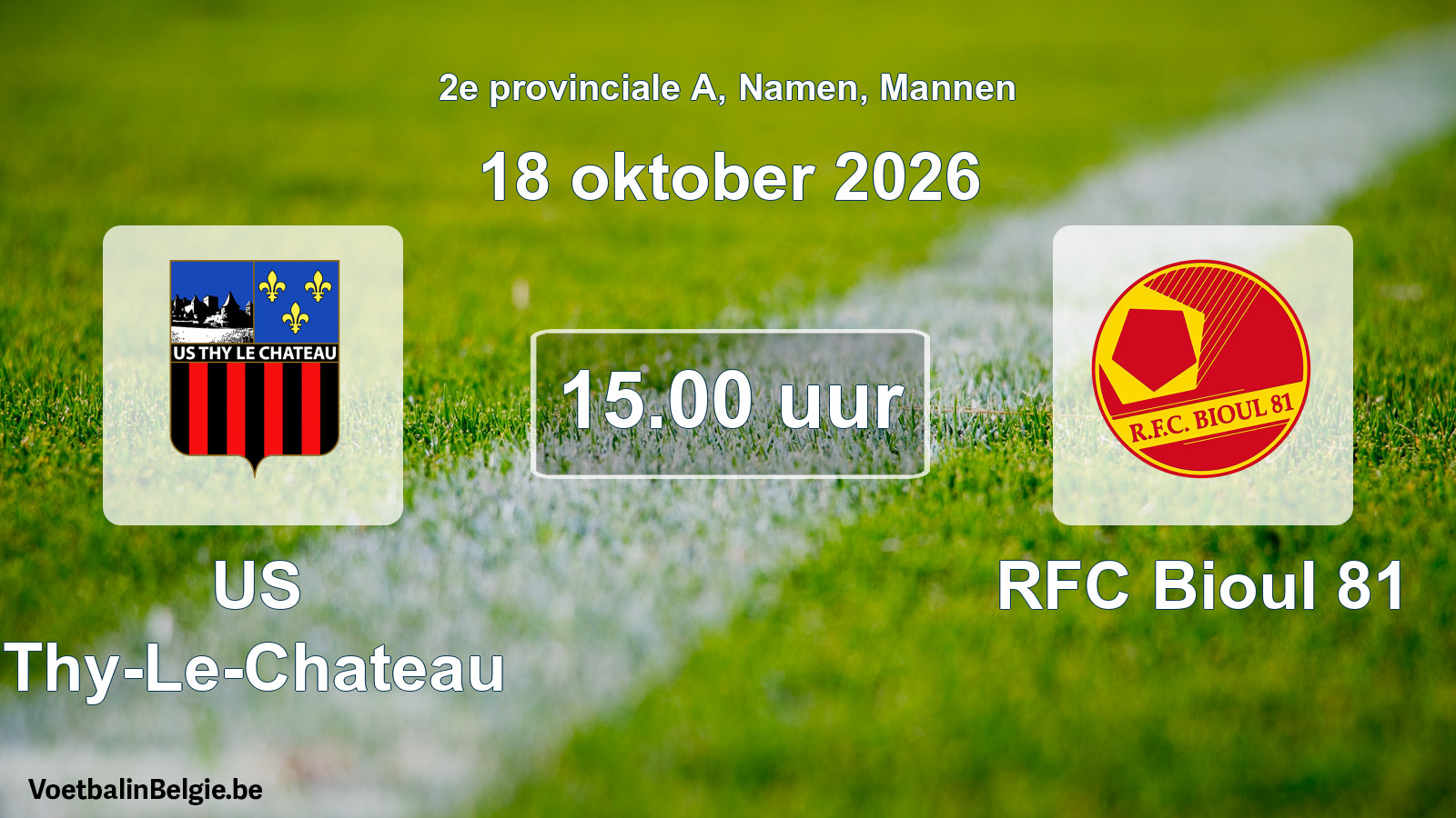 Geplande wedstrijd mannenvoetbal: US Thy-Le-Chateau - RFC Bioul 81 (18 oktober 2026)