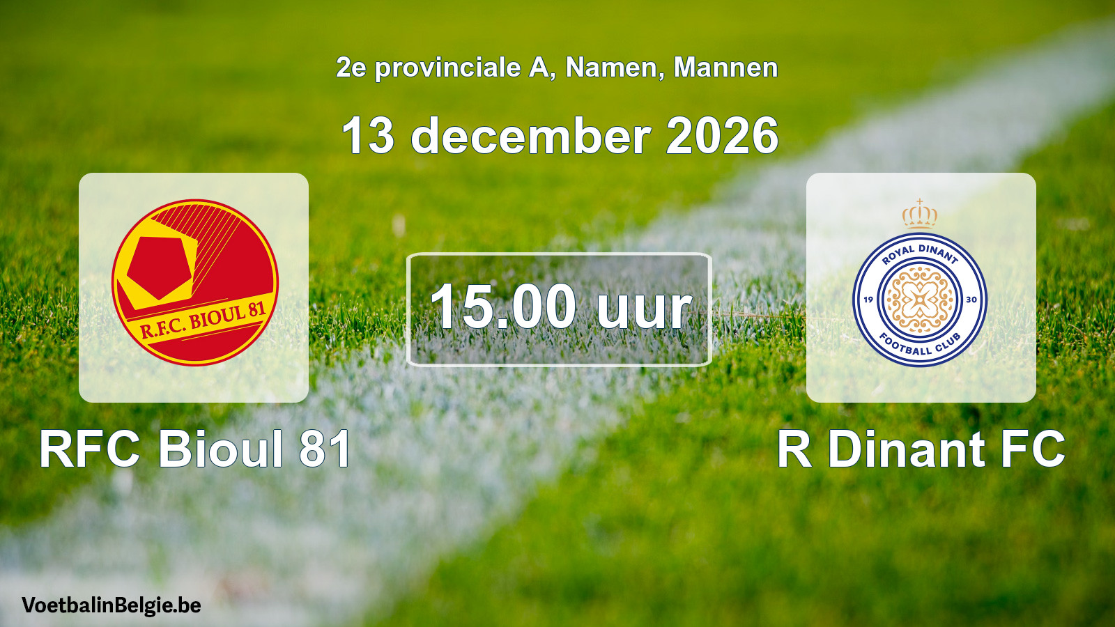 Geplande wedstrijd mannenvoetbal: RFC Bioul 81 - R Dinant FC (13 december 2026)