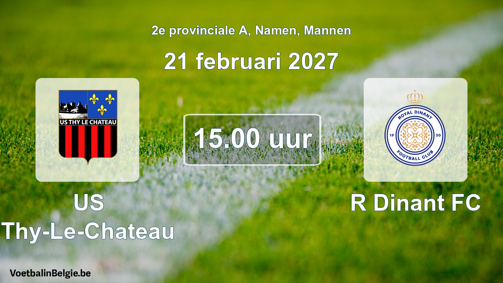 Geplande wedstrijd mannenvoetbal: US Thy-Le-Chateau - R Dinant FC (21 februari 2027)