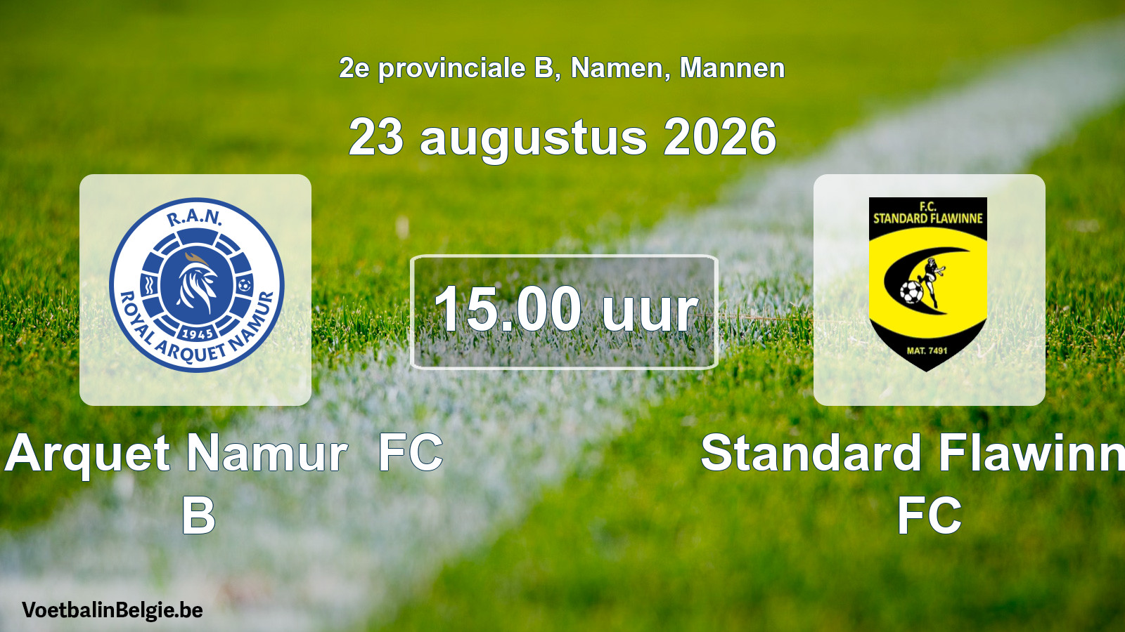 Geplande wedstrijd mannenvoetbal: R Arquet Namur FC B - Standard Flawinne FC (23 augustus 2026)