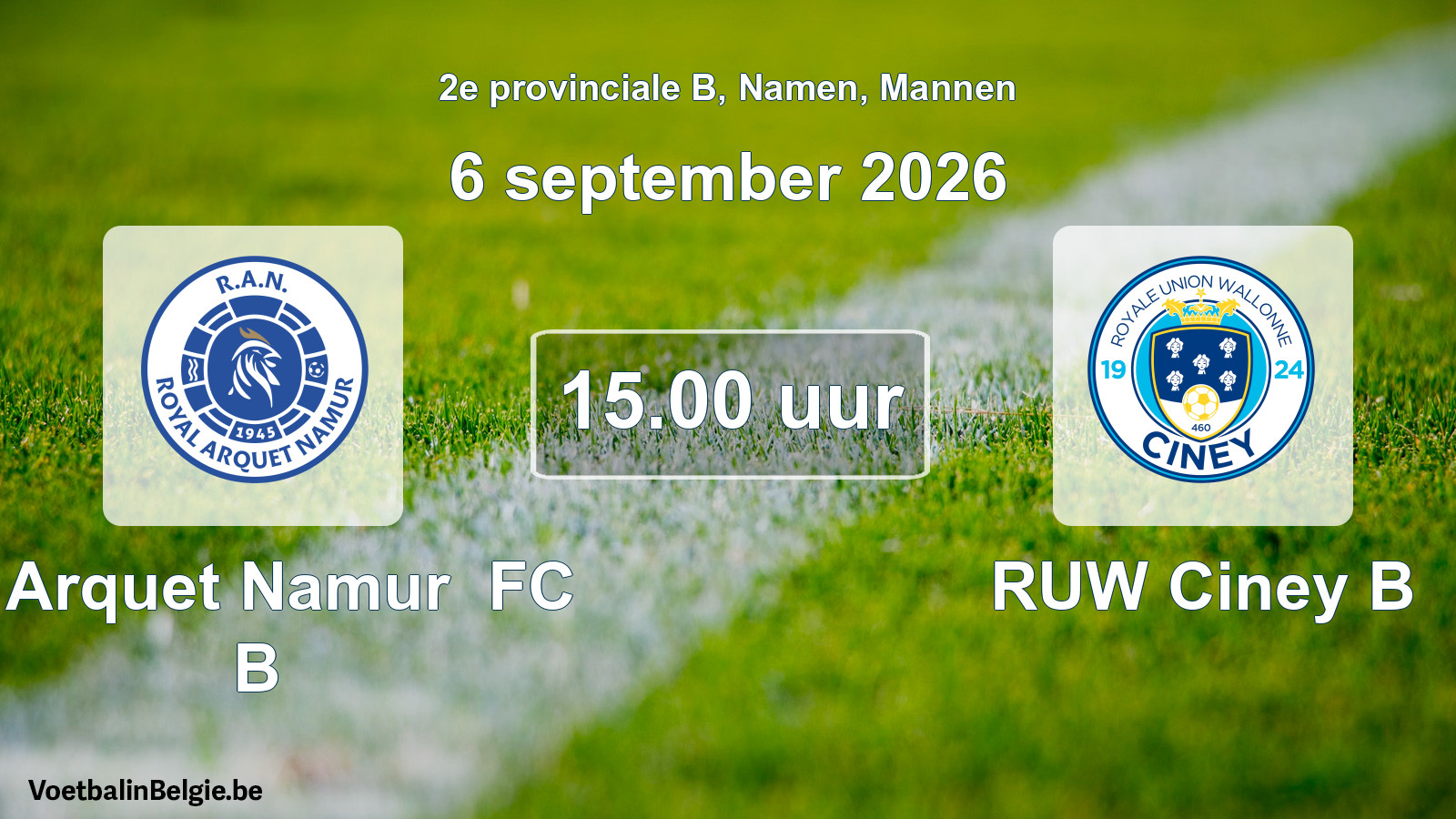 Geplande wedstrijd mannenvoetbal: R Arquet Namur FC B - RUW Ciney B (6 september 2026)