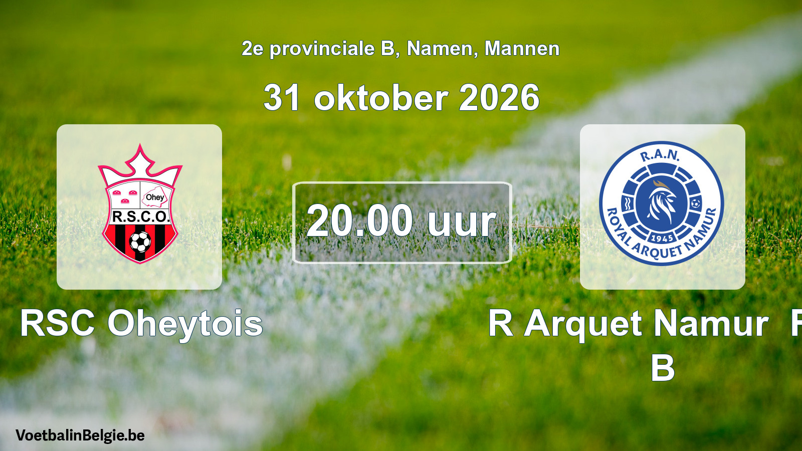 Geplande wedstrijd mannenvoetbal: RSC Oheytois - R Arquet Namur FC B (31 oktober 2026)