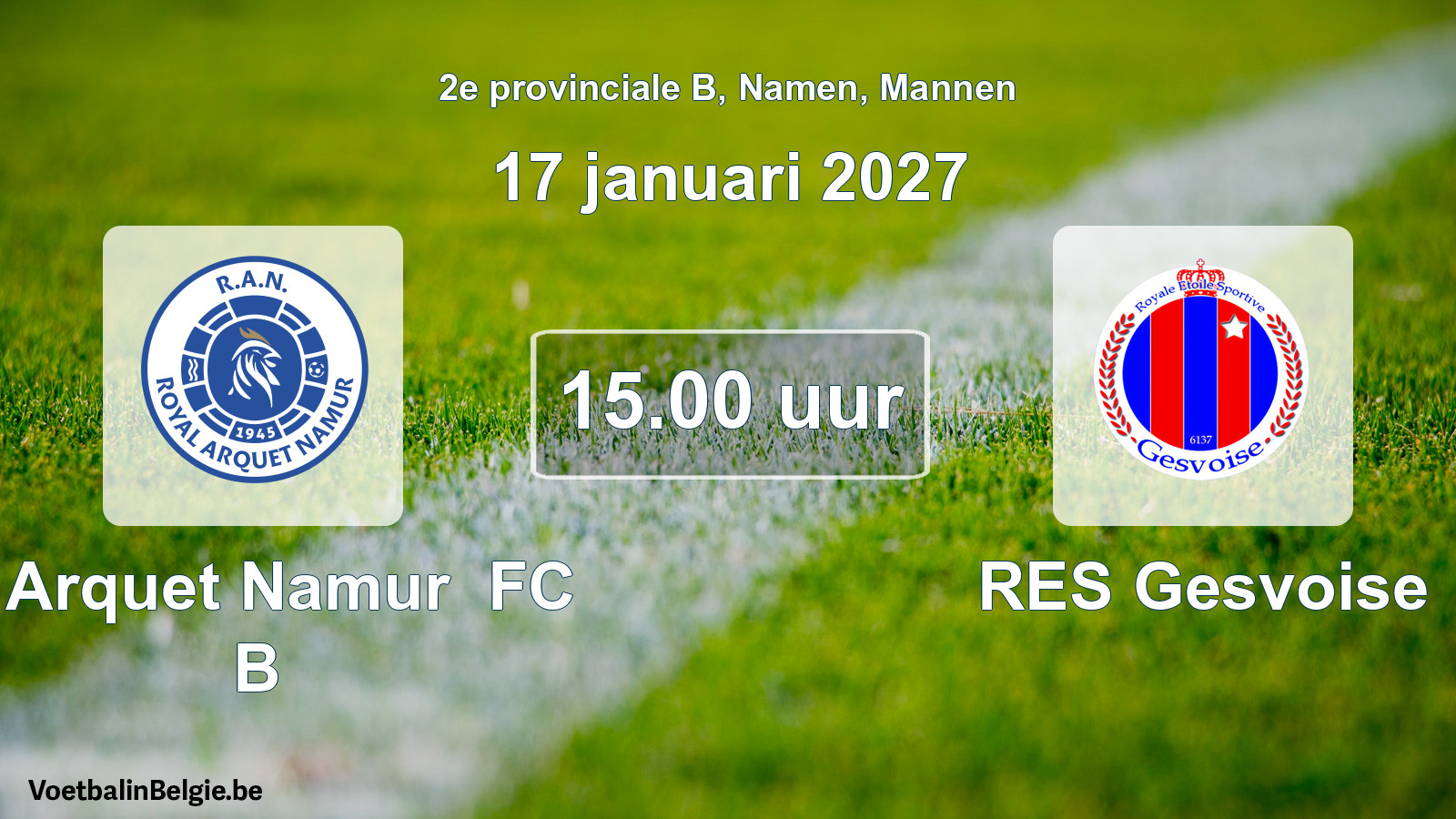 Geplande wedstrijd mannenvoetbal: R Arquet Namur FC B - RES Gesvoise (17 januari 2027)