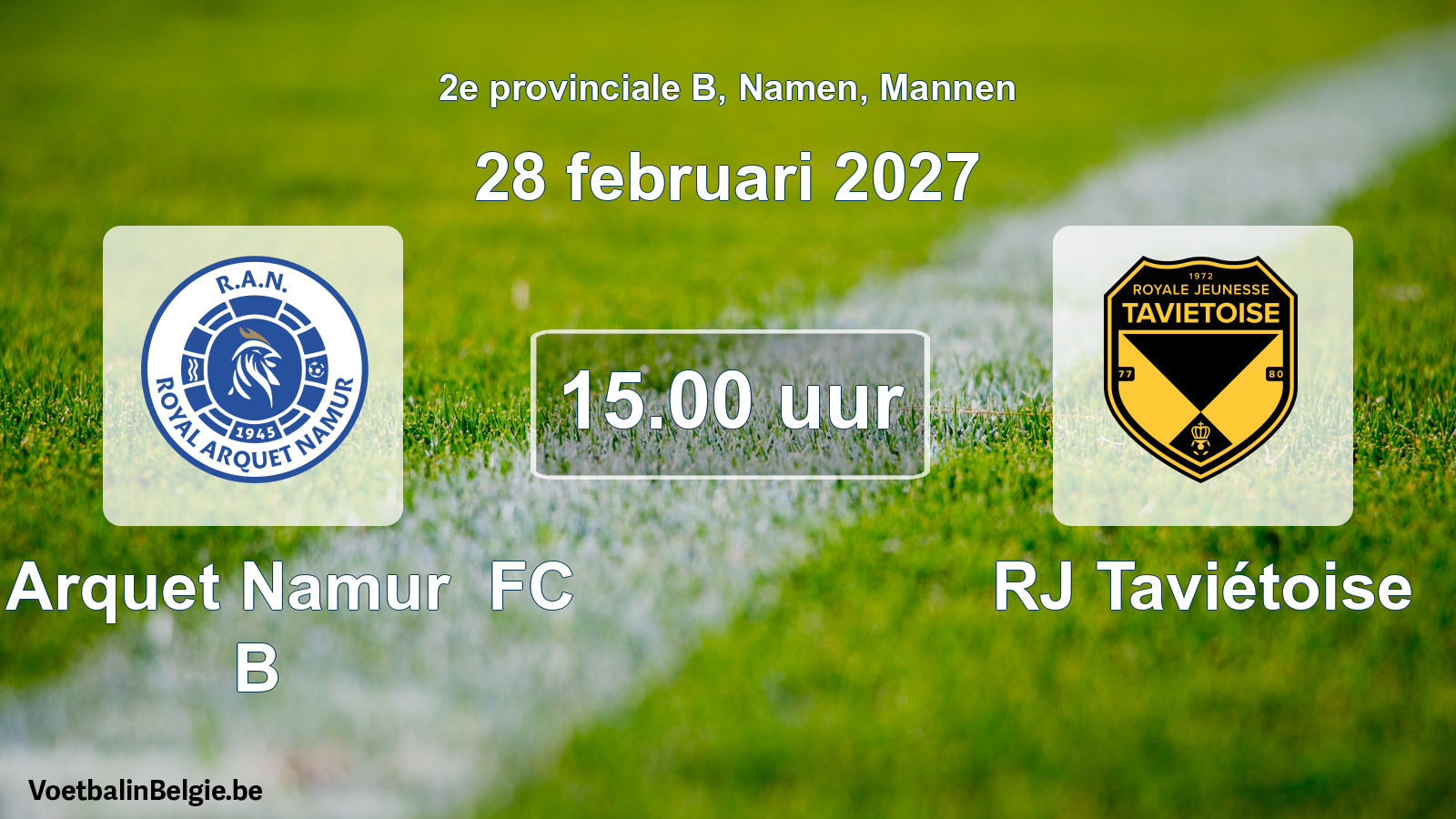 Geplande wedstrijd mannenvoetbal: R Arquet Namur FC B - RJ Taviétoise (28 februari 2027)