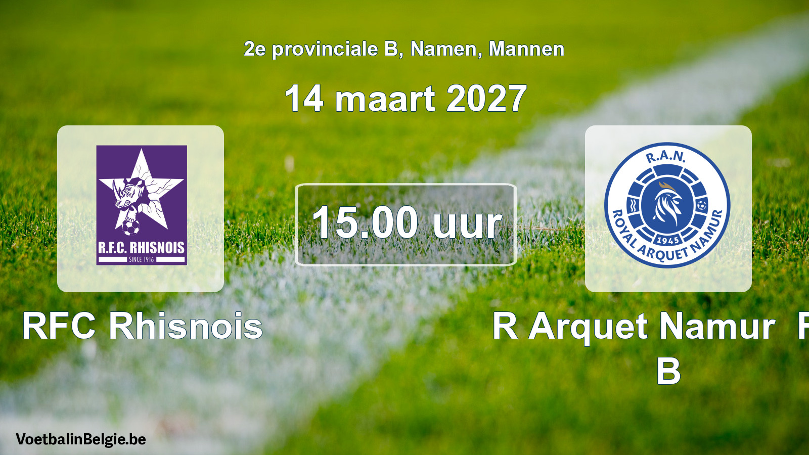 Geplande wedstrijd mannenvoetbal: RFC Rhisnois - R Arquet Namur FC B (14 maart 2027)