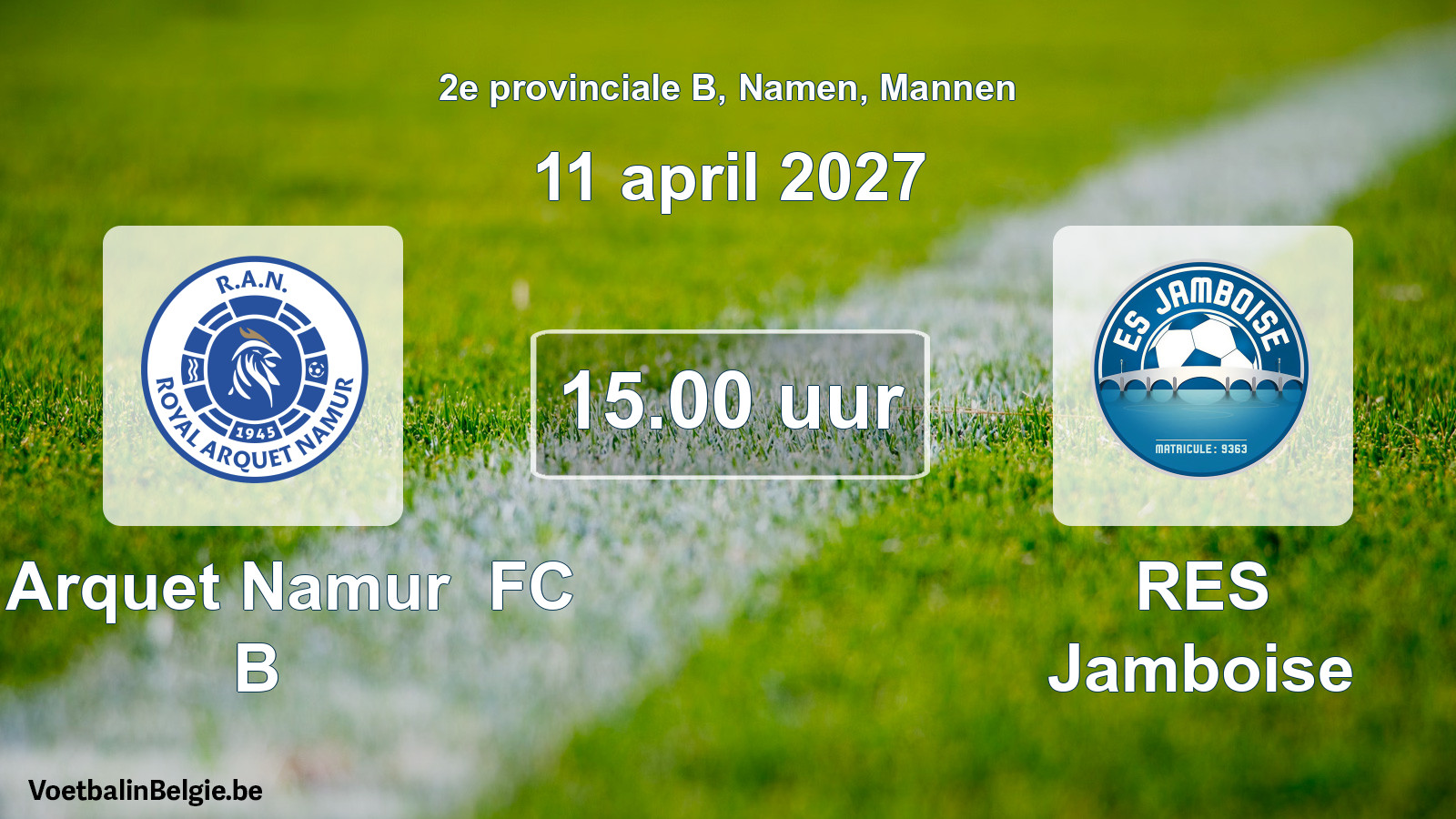Geplande wedstrijd mannenvoetbal: R Arquet Namur FC B - RES Jamboise (11 april 2027)