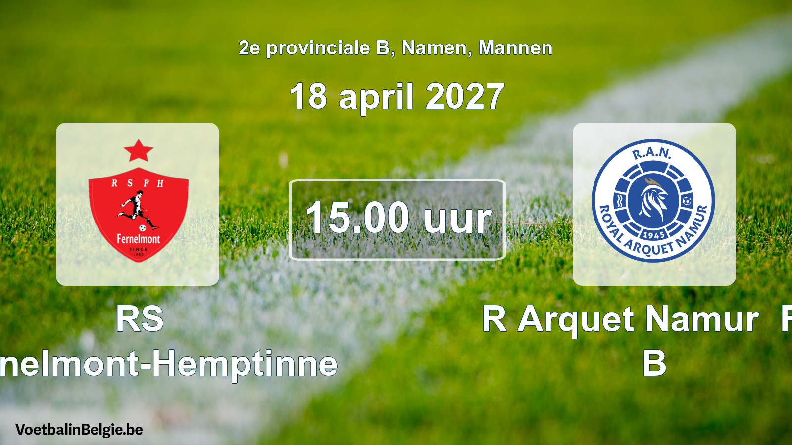 Geplande wedstrijd mannenvoetbal: RS Fernelmont-Hemptinne - R Arquet Namur FC B (18 april 2027)