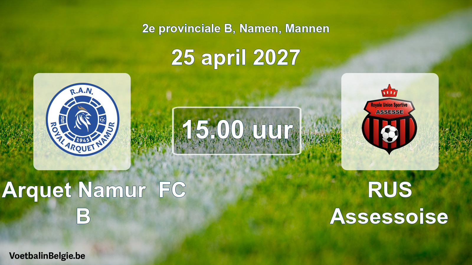 Geplande wedstrijd mannenvoetbal: R Arquet Namur FC B - RUS Assessoise (25 april 2027)
