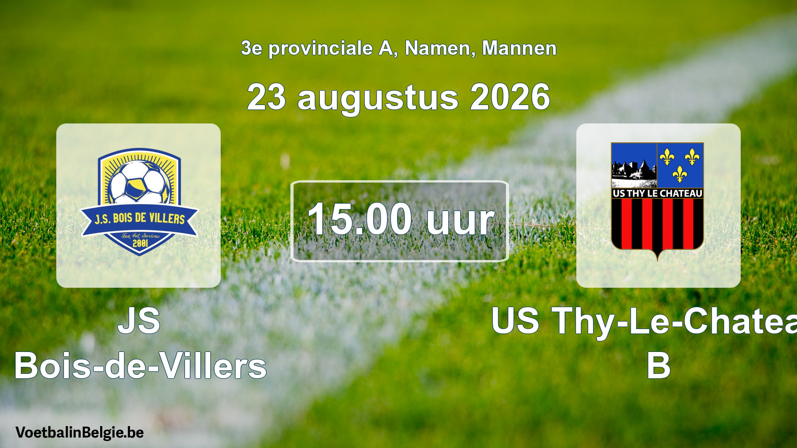 Geplande wedstrijd mannenvoetbal: JS Bois-de-Villers - US Thy-Le-Chateau B (23 augustus 2026)