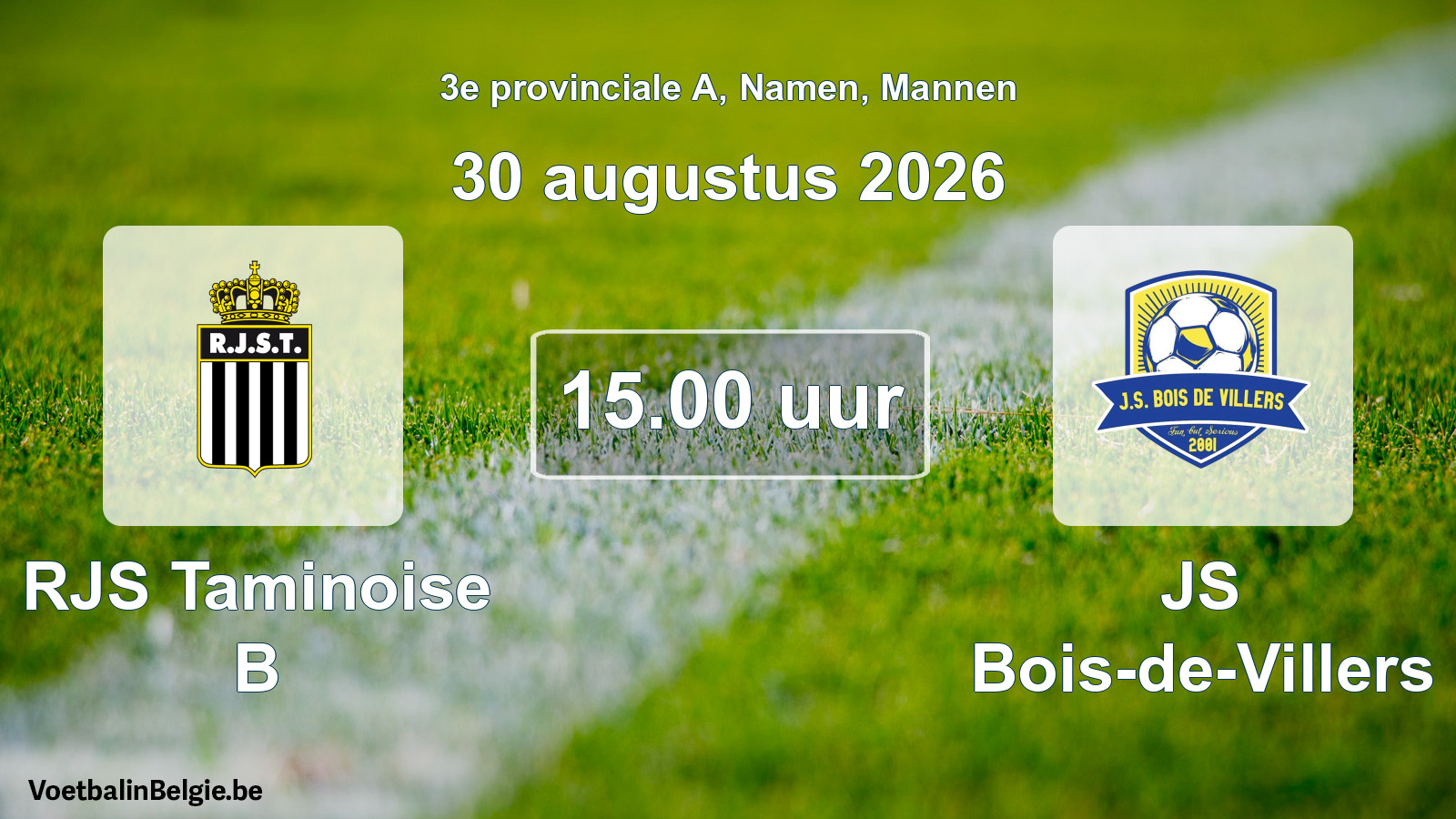 Scheduled match men football: RJS Taminoise B - JS Bois-de-Villers (30 August 2026)