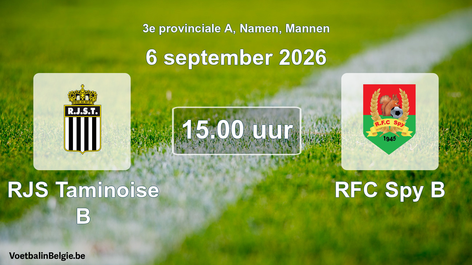 Scheduled match men football: RJS Taminoise B - RFC Spy B (6 September 2026)