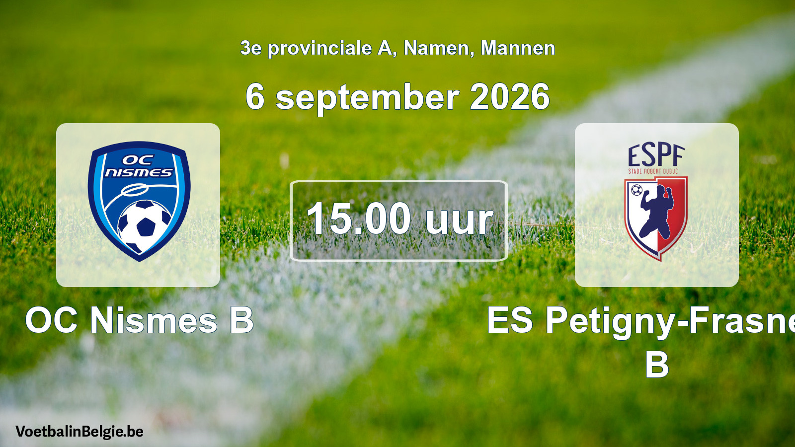Scheduled match men football: OC Nismes B - ES Petigny-Frasnes B (6 September 2026)