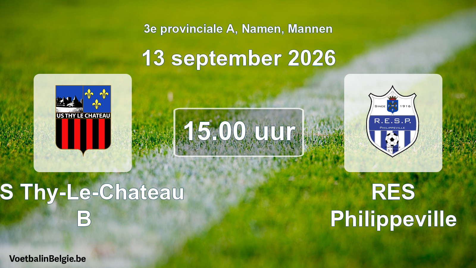 Geplande wedstrijd mannenvoetbal: US Thy-Le-Chateau B - RES Philippeville (13 september 2026)