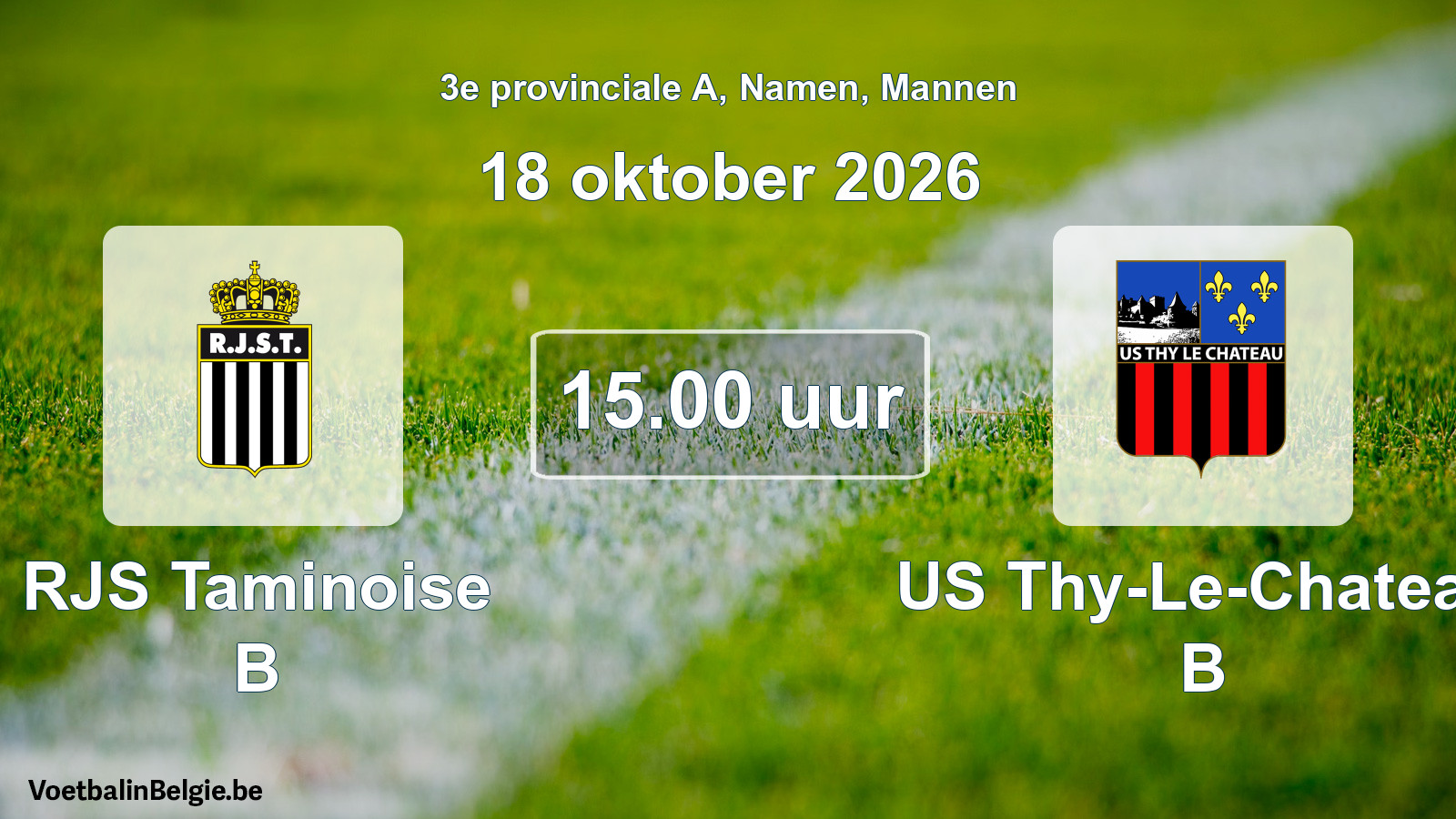 Geplande wedstrijd mannenvoetbal: RJS Taminoise B - US Thy-Le-Chateau B (18 oktober 2026)