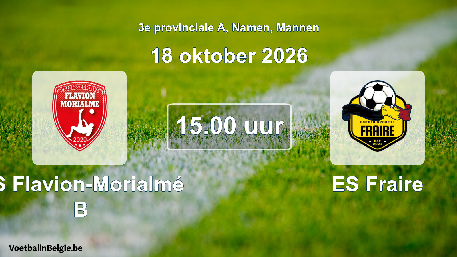 Geplande wedstrijd mannenvoetbal: US Flavion-Morialmé B - ES Fraire (18 oktober 2026)