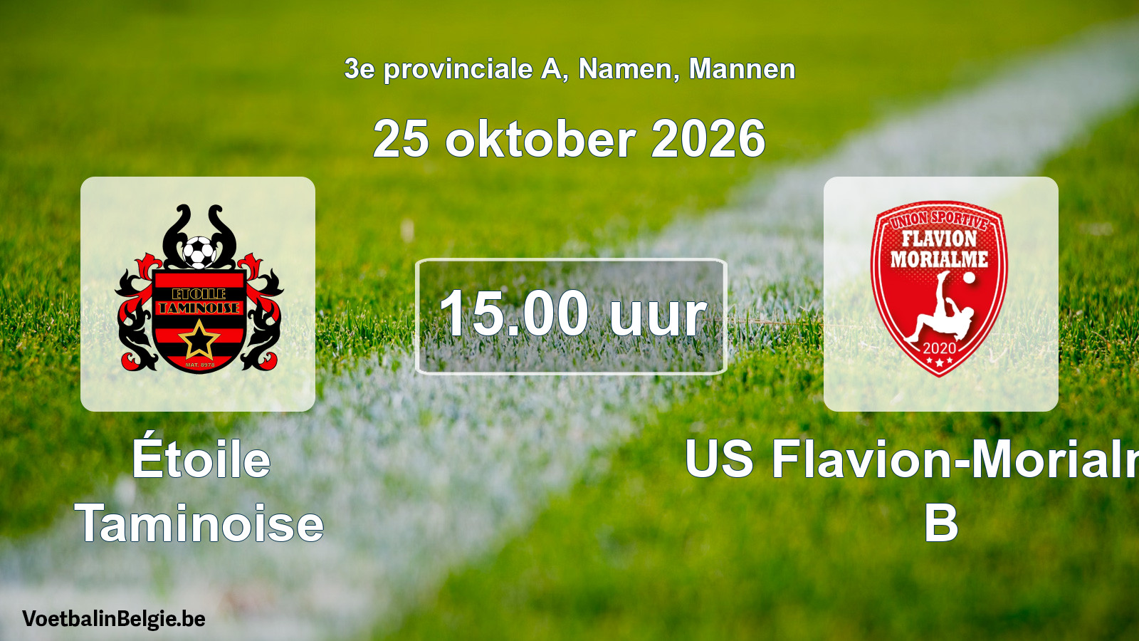 Geplande wedstrijd mannenvoetbal: Étoile Taminoise - US Flavion-Morialmé B (25 oktober 2026)