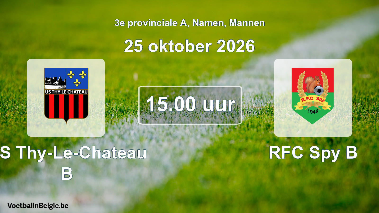 Geplande wedstrijd mannenvoetbal: US Thy-Le-Chateau B - RFC Spy B (25 oktober 2026)