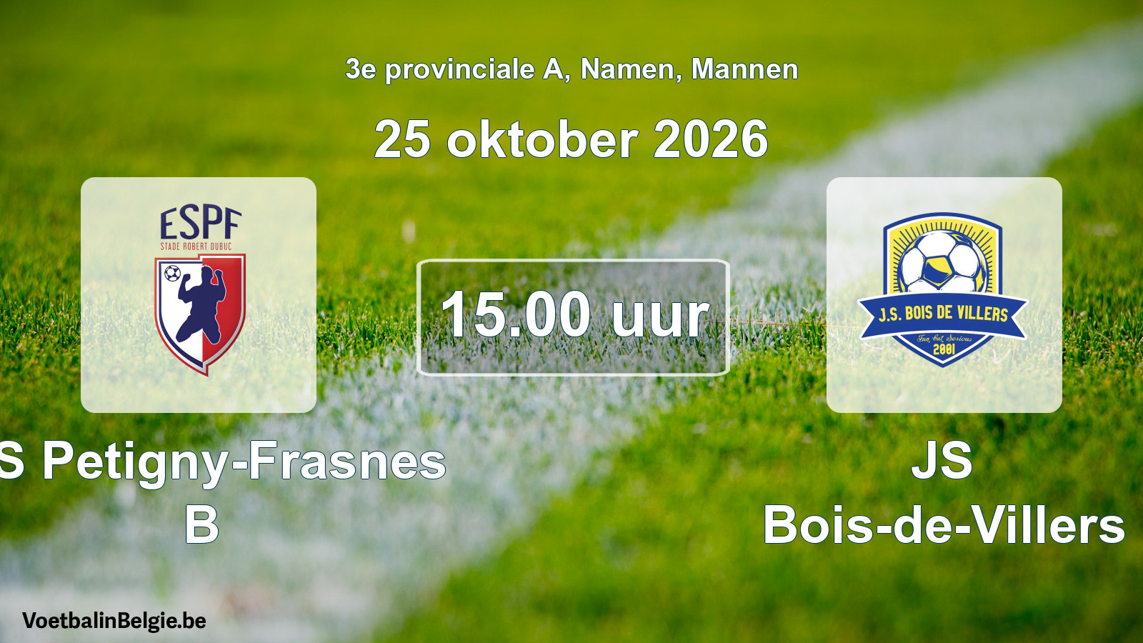 Geplande wedstrijd mannenvoetbal: ES Petigny-Frasnes B - JS Bois-de-Villers (25 oktober 2026)