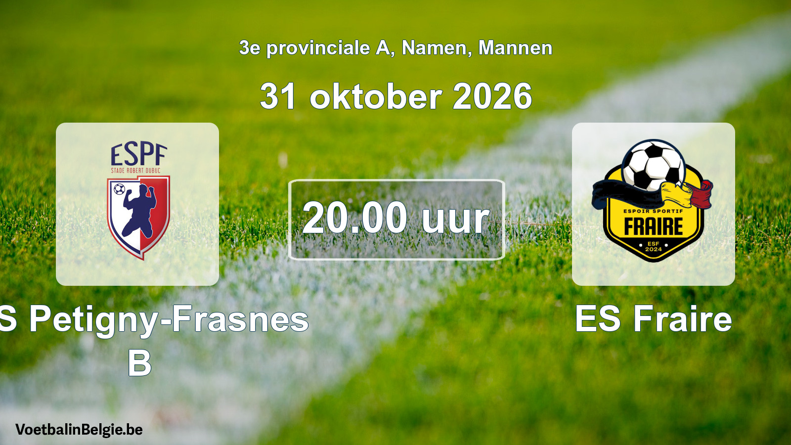 Geplande wedstrijd mannenvoetbal: ES Petigny-Frasnes B - ES Fraire (31 oktober 2026)