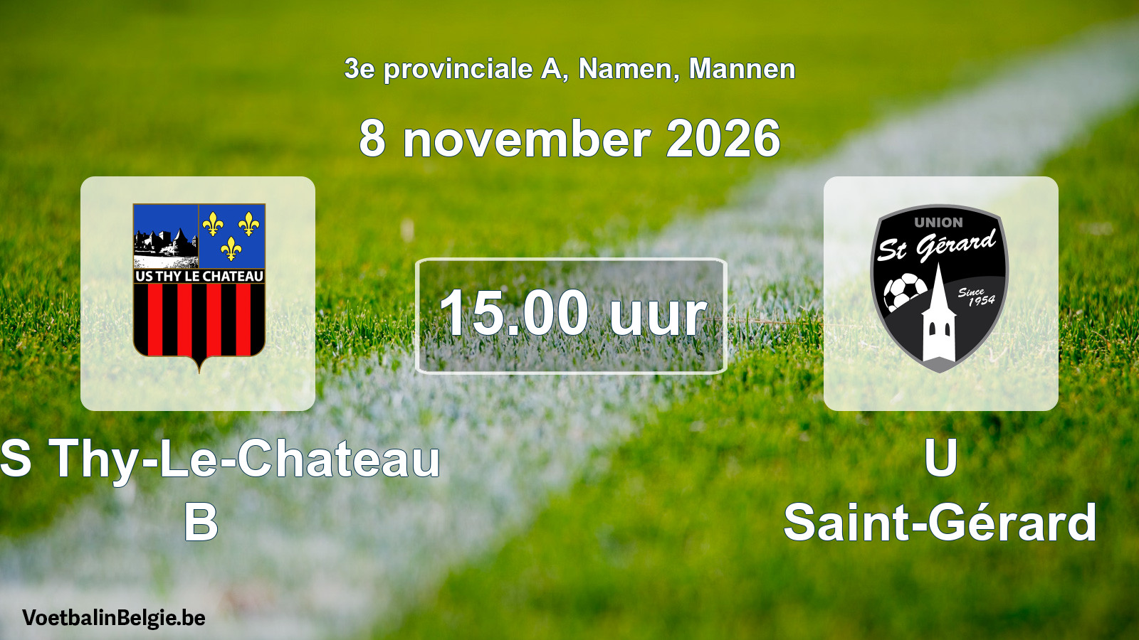 Geplande wedstrijd mannenvoetbal: US Thy-Le-Chateau B - U Saint-Gérard (8 november 2026)