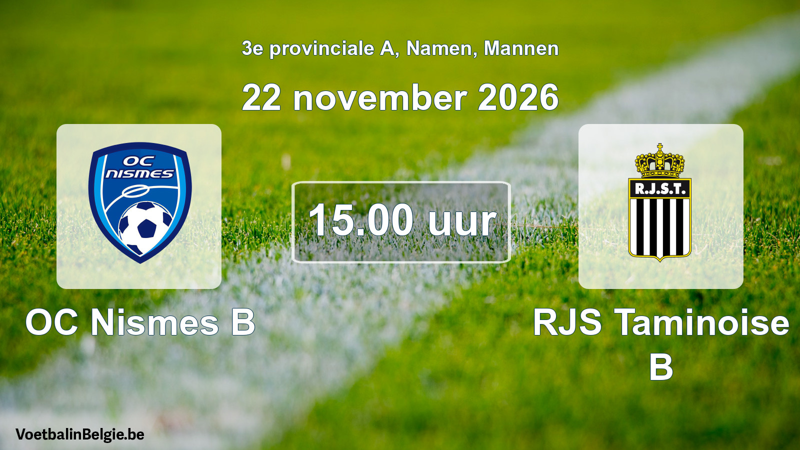 Geplande wedstrijd mannenvoetbal: OC Nismes B - RJS Taminoise B (22 november 2026)