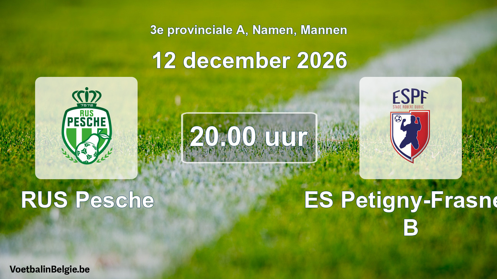 Scheduled match men football: RUS Pesche - ES Petigny-Frasnes B (12 December 2026)