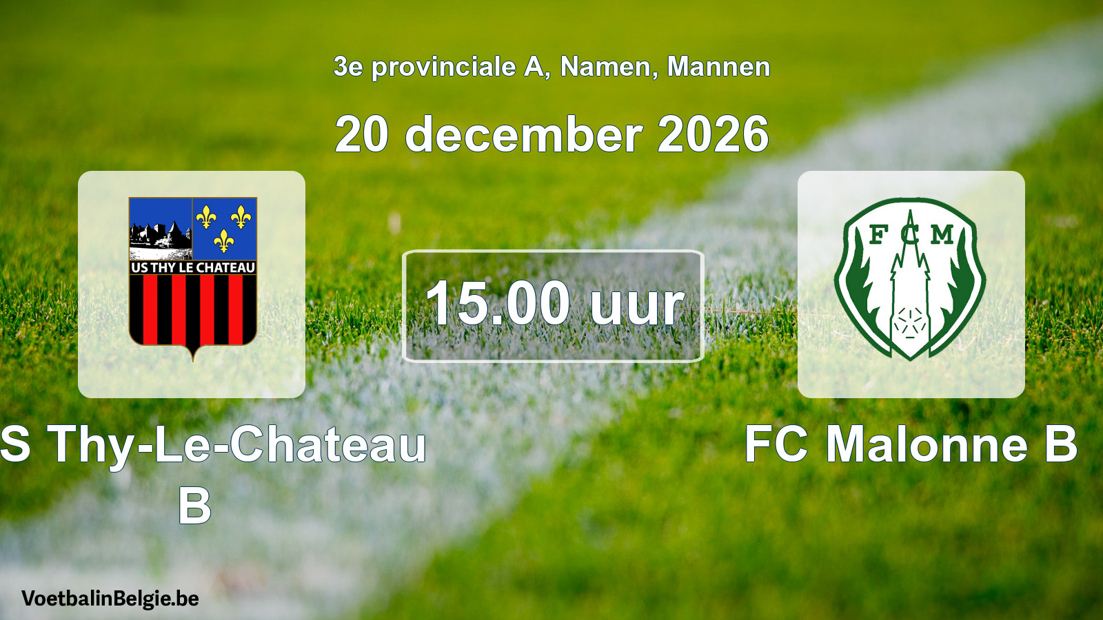 Geplande wedstrijd mannenvoetbal: US Thy-Le-Chateau B - FC Malonne B (20 december 2026)