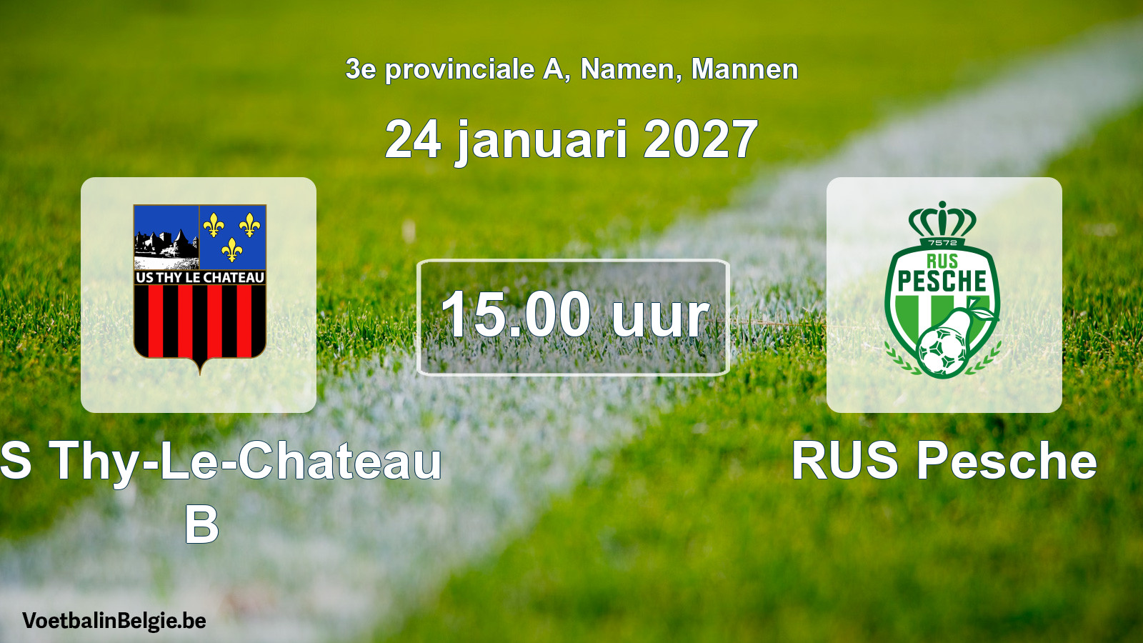 Geplande wedstrijd mannenvoetbal: US Thy-Le-Chateau B - RUS Pesche (24 januari 2027)