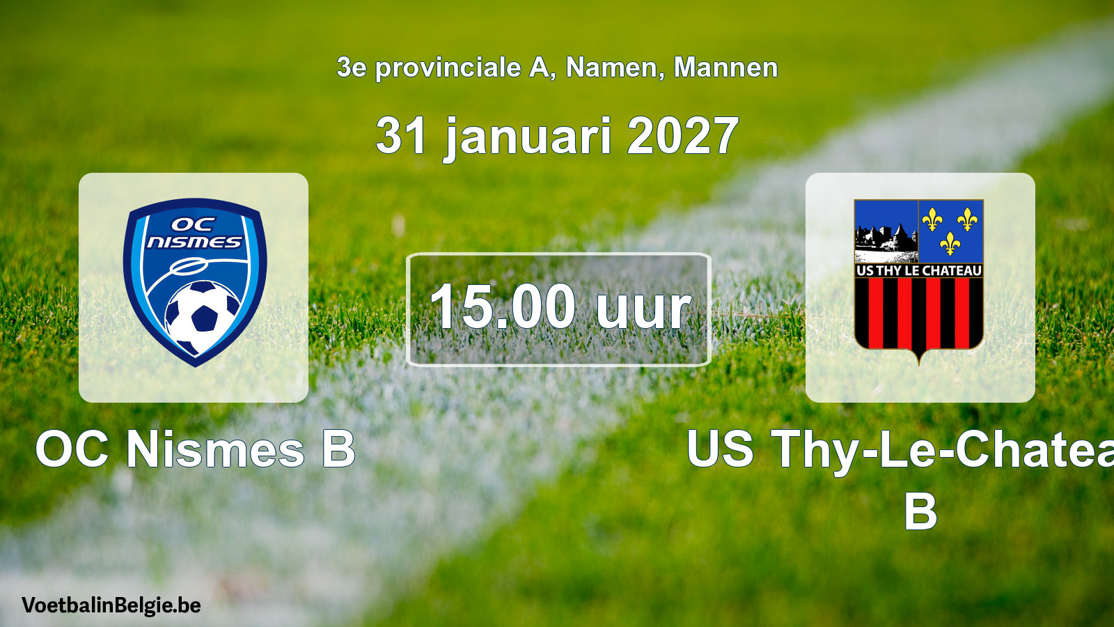 Geplande wedstrijd mannenvoetbal: OC Nismes B - US Thy-Le-Chateau B (31 januari 2027)