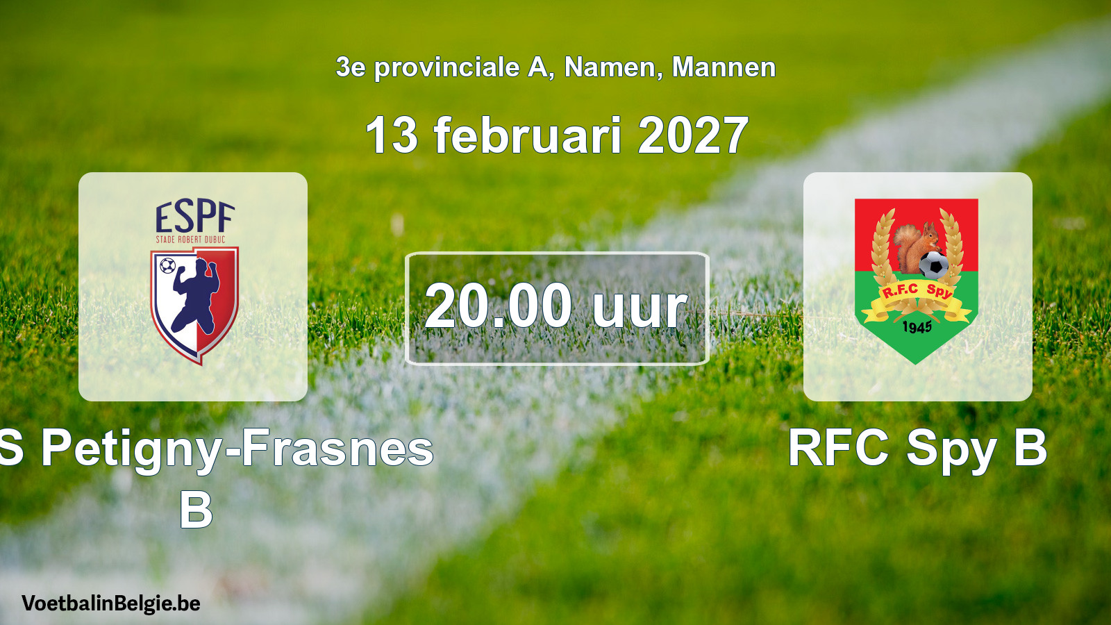 Geplande wedstrijd mannenvoetbal: ES Petigny-Frasnes B - RFC Spy B (13 februari 2027)