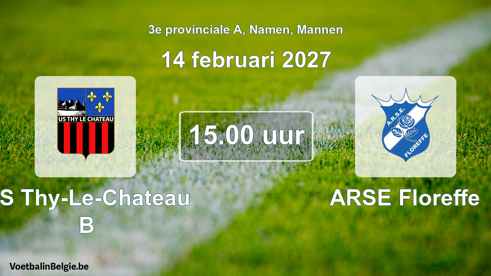 Geplande wedstrijd mannenvoetbal: US Thy-Le-Chateau B - ARSE Floreffe (14 februari 2027)