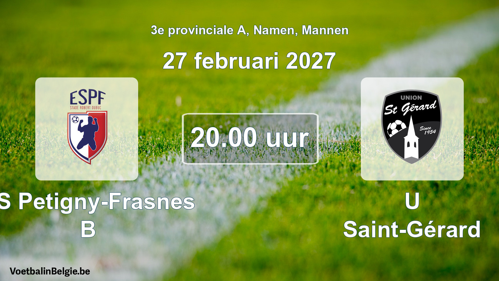 Scheduled match men football: ES Petigny-Frasnes B - U Saint-Gérard (27 February 2027)