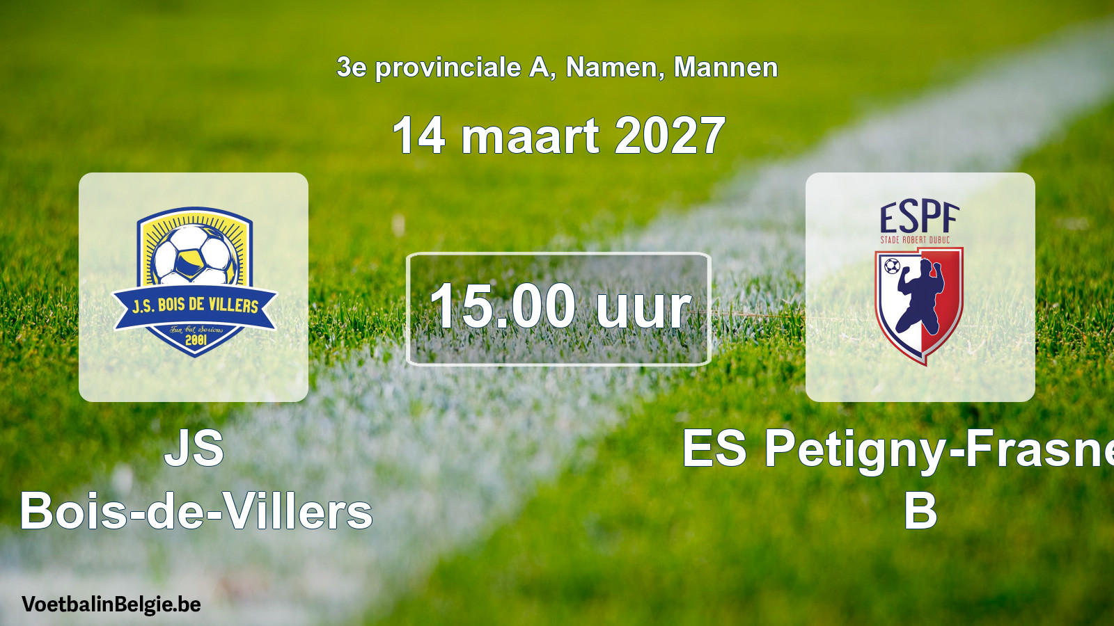 Geplande wedstrijd mannenvoetbal: JS Bois-de-Villers - ES Petigny-Frasnes B (14 maart 2027)