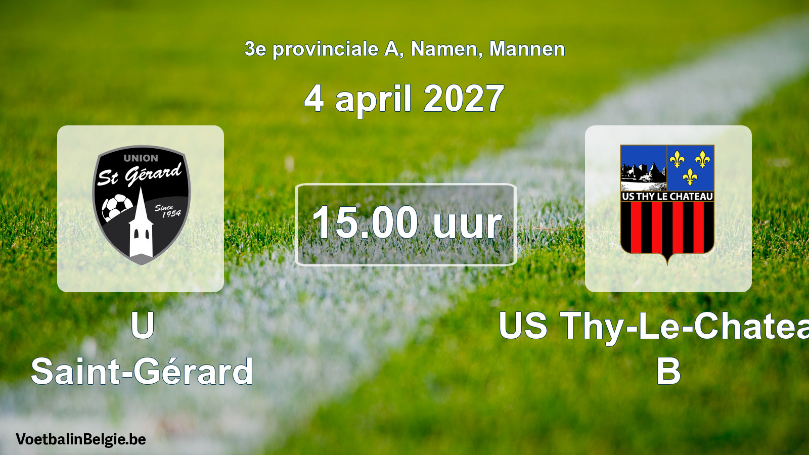 Geplande wedstrijd mannenvoetbal: U Saint-Gérard - US Thy-Le-Chateau B (4 april 2027)