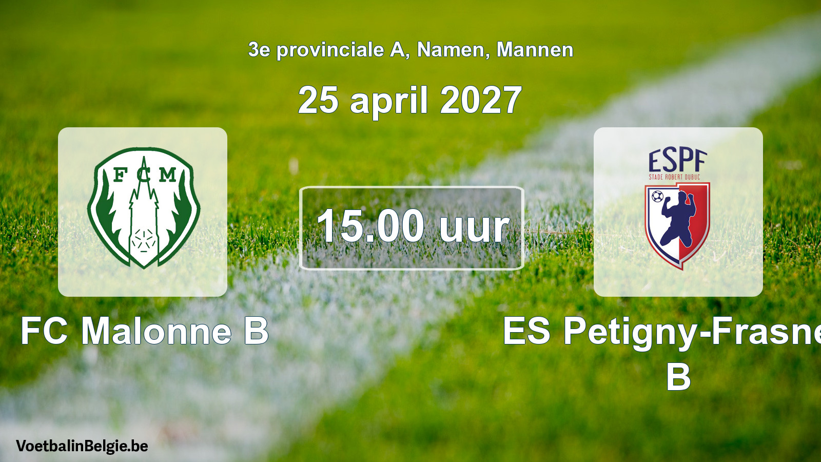 Geplande wedstrijd mannenvoetbal: FC Malonne B - ES Petigny-Frasnes B (25 april 2027)