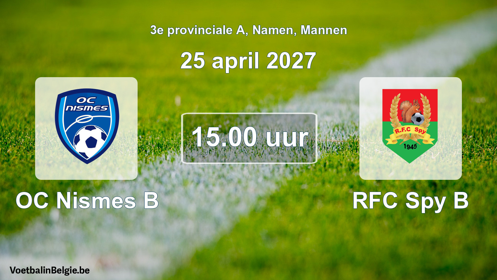 Geplande wedstrijd mannenvoetbal: OC Nismes B - RFC Spy B (25 april 2027)