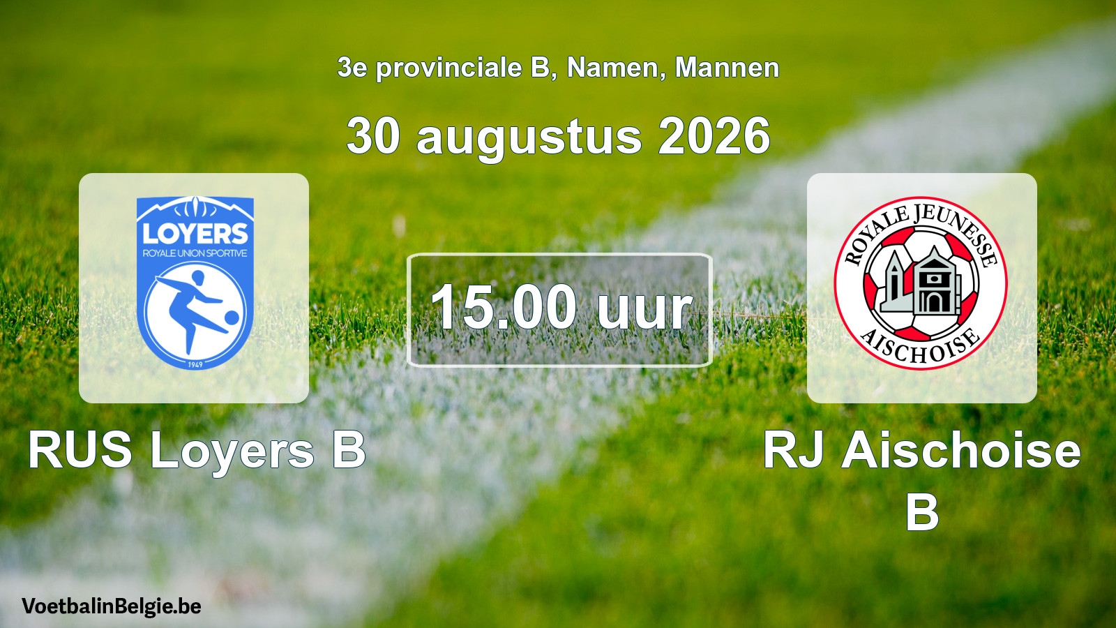 Geplande wedstrijd mannenvoetbal: RUS Loyers B - RJ Aischoise B (30 augustus 2026)