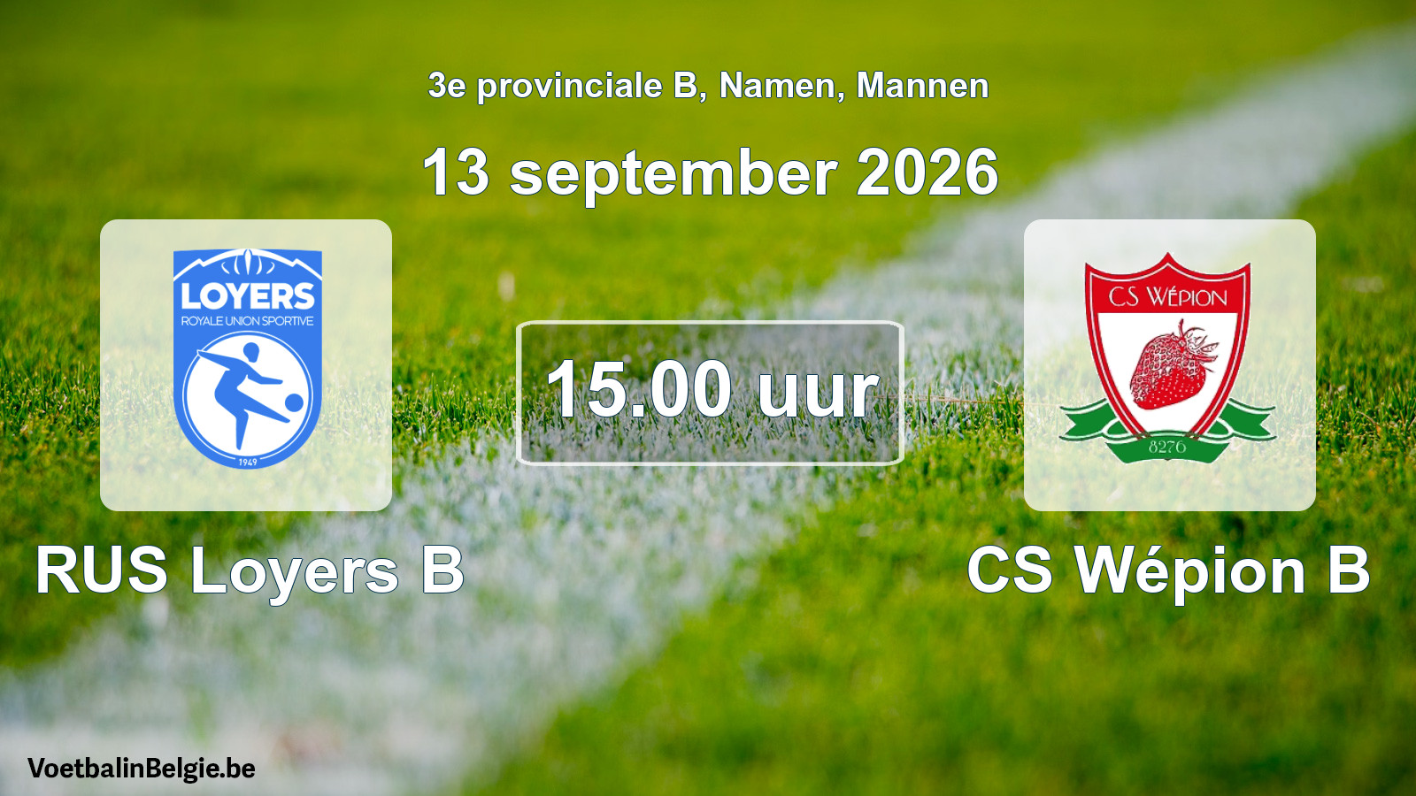 Geplande wedstrijd mannenvoetbal: RUS Loyers B - CS Wépion B (13 september 2026)