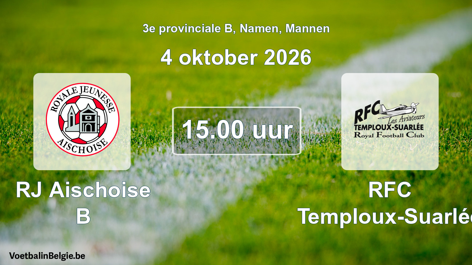 Geplande wedstrijd mannenvoetbal: RJ Aischoise B - RFC Temploux-Suarlée (4 oktober 2026)