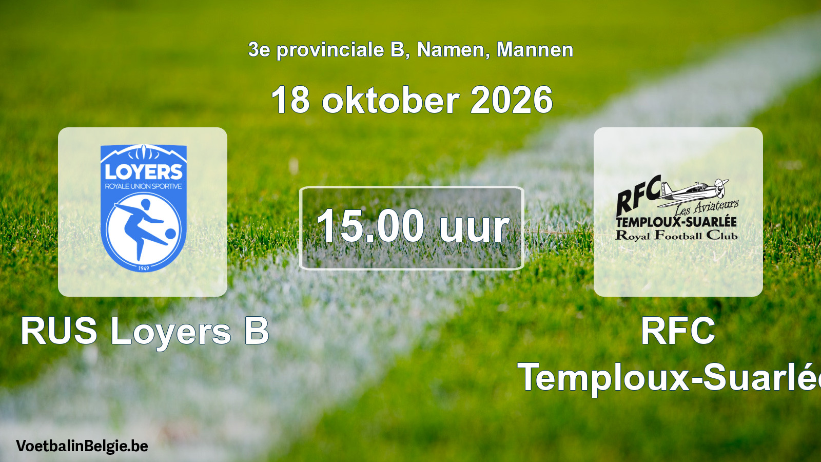 Geplande wedstrijd mannenvoetbal: RUS Loyers B - RFC Temploux-Suarlée (18 oktober 2026)