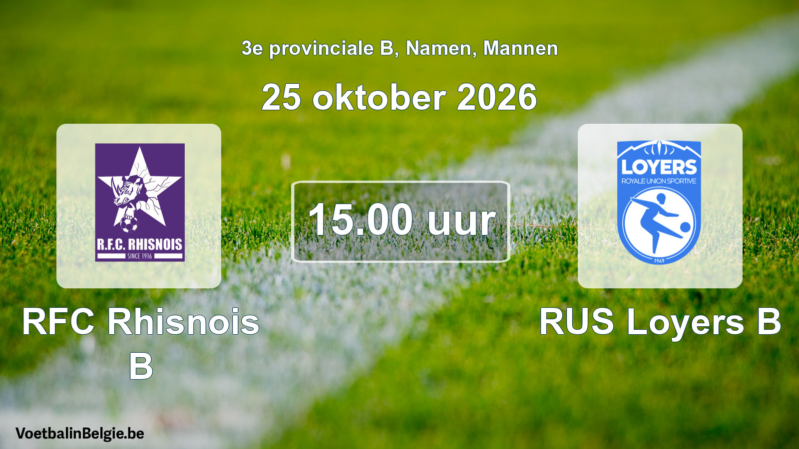 Geplande wedstrijd mannenvoetbal: RFC Rhisnois B - RUS Loyers B (25 oktober 2026)