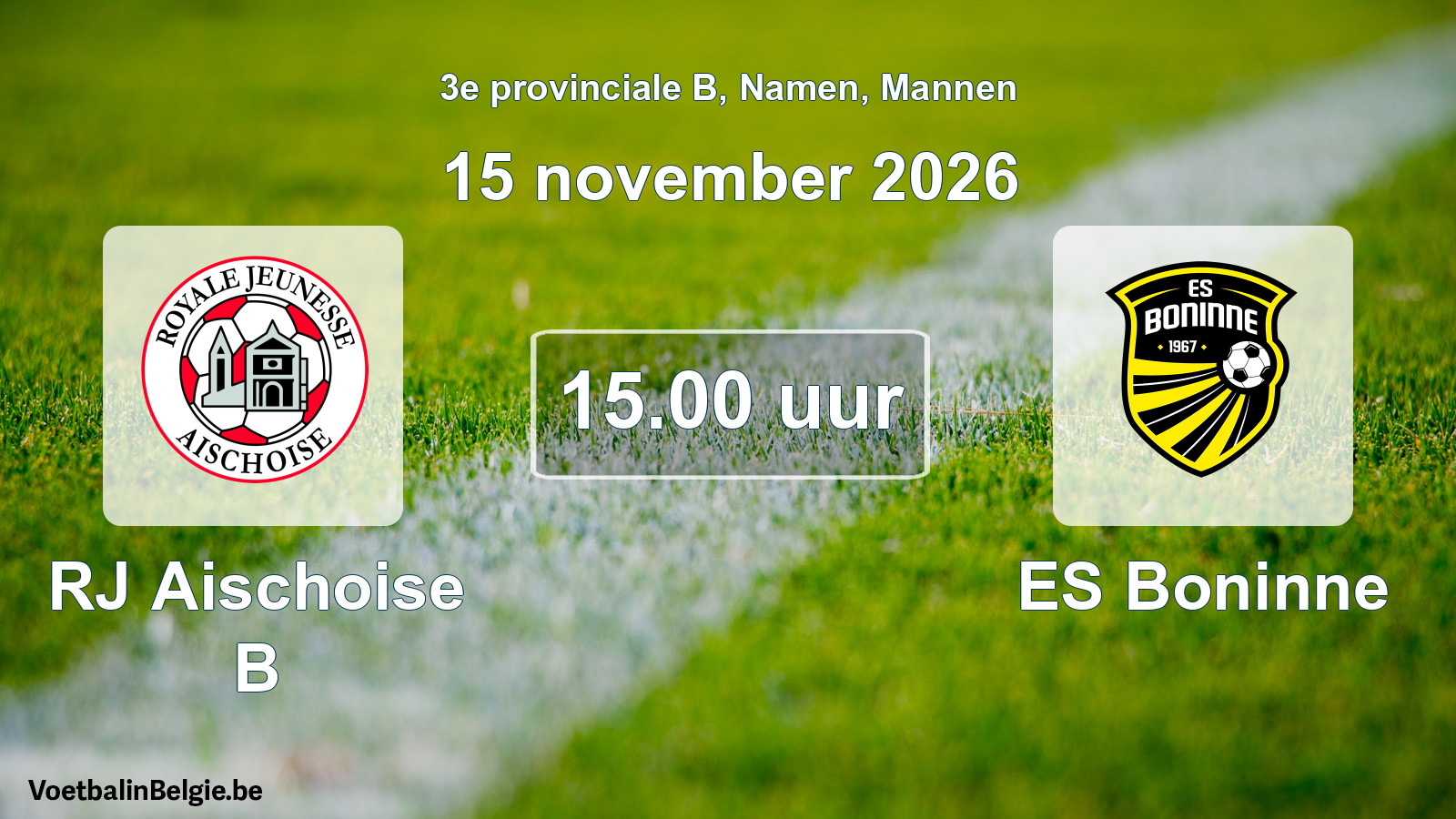 Geplande wedstrijd mannenvoetbal: RJ Aischoise B - ES Boninne (15 november 2026)